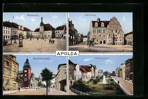 AK Apolda, Marktplatz, Stadthaus, Bahnhofstrasse und Heidenberg