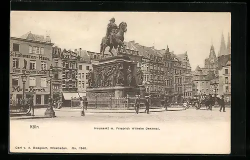 AK Köln, Heumarkt mit Geschäften und Friedrich Wilhelm-Denkmal