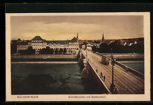 AK Mülheim /Ruhr, Schlossbrücke und Badeanstalt, Strassenbahn