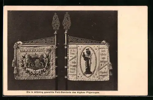 AK Die in Altötting geweihte Feld Standarte des Algäuer Pilgerzuges, Völkerkrieg 1915