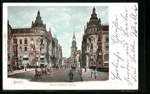 AK Berlin, Partie auf der Kaiser Wilhelm Brücke, Kaiser-Wilhelm-Strasse