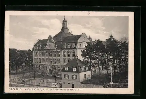 AK Ulm a. D., Wagnerschule z. Zt. Festungs-Hilfslazarett III.