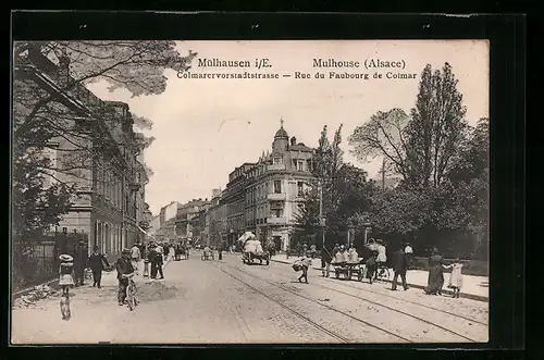 AK Mülhausen / Mulhouse, Colmarervorstadtstrasse, Rue du Faubourg de Colmar