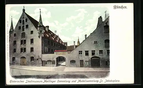 AK München, Historisches Stadtmuseum, Maillinger Sammlund und Modellsammlung, St. Jakobsplatz