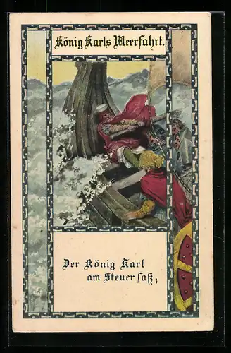 Künstler-AK Franz Kuderna: König Karls Meerfahrt - Der König Karl am Steuer sass