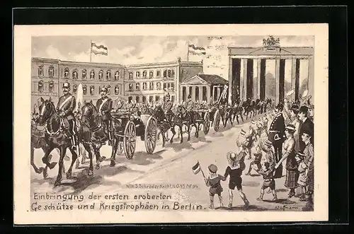 Künstler-AK Ad. Hoffmann: Einbringung der ersten eroberten Geschütze und Kriegstrophäen in Berlin