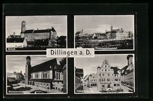 AK Dillingen a. D., Stadtpfarrkirche, Obere Apotheke, Schloss, Taubstummenanstalt