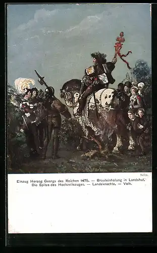 Künstler-AK Landshut, Einzug Herzog Georgs des Reichen 1475, Brauteinholung, Landsknechte