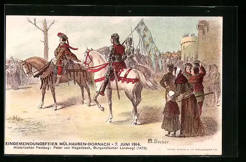 Künstler-AK Mülhausen, Eingemeindungsfeier Mülhausen-Dornach am 7. Juni 1914, Peter v. Hagenbach, Burgundischer Landvogt