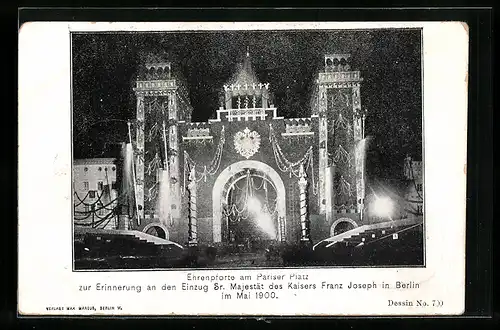 AK Berlin, Ehrenpforte am Pariser Platz zur Erinnerung an den Einzug Sr. Majestät des Kaisers Franz Joseph im Mai 1900