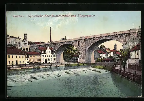 AK Bautzen, Spreewehr, Kronprinzenbrücke und Bürgergarten