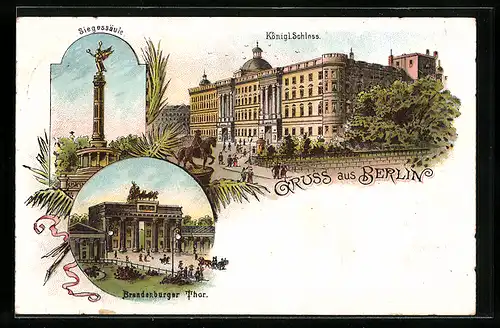Lithographie Berlin, das königliche Schloss, die Siegessäule, Brandenburger Tor