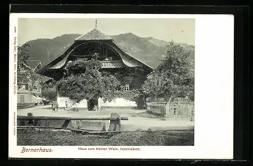 AK Interlaken, Bernerhaus, Gasthaus Haus zum Kühlen Wein