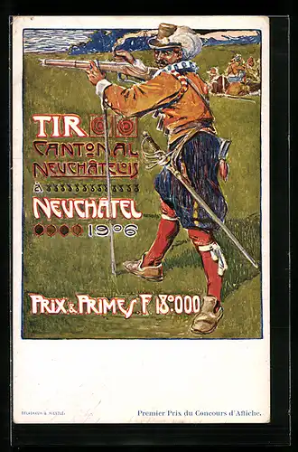 Künstler-AK Neuchatel, Tir Cantonal neuchatelois 1906, Schütze mit Muskete, Schützenverein