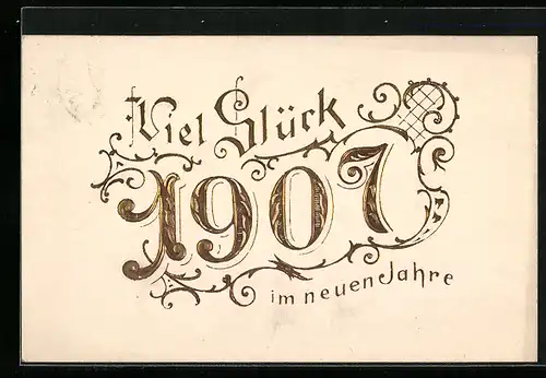 AK Jahreszahl 1907, Viel Glück im neuen Jahre