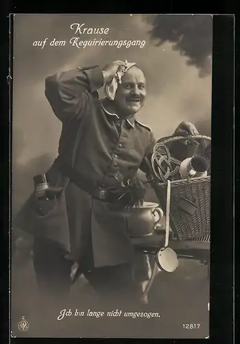 Foto-AK NPG Nr. 12817: Soldat Krause auf dem Requirierungsgang, Ich bin lange nicht umgezogen