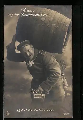 Foto-AK NPG Nr. 12817: Soldat Krause auf dem Requirierungsgang, Aufs Wohl des Vaterlandes