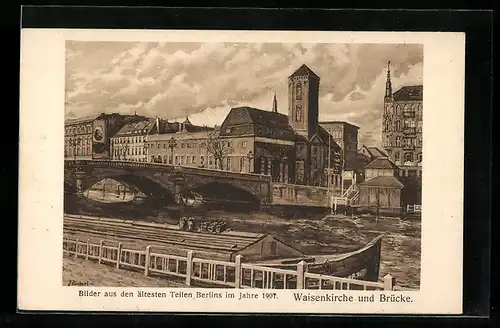 Künstler-AK Alt-Berlin, Waisenkirche und Brücke 1907