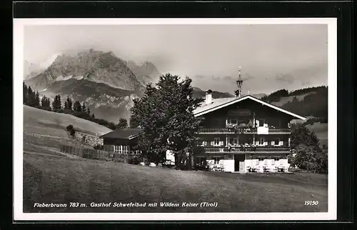 AK Fieberbrunn, Gasthof Schwefelbad mit Wildem Kaiser