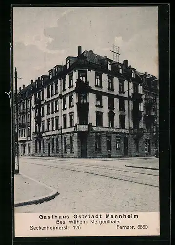 AK Mannheim, Gasthaus Oststadt von W. Mergenthaler, Seckenheimerstr. 126