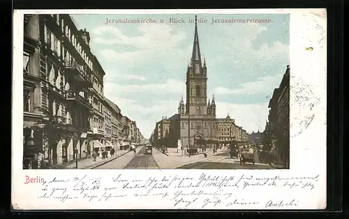 AK Berlin-Kreuzberg, Jerusalemkirche und Blick in die Jerusalemerstrasse