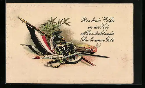 AK Die beste Hilfe in der Not, ist Deutschland's Glaube unser Gott., Pickelhaube, Wappen, Flagge Deutsches Kaiserreich