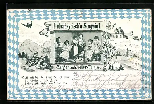 AK D`oberbayrisch`n Singvög`l, Sänger und Jodler-Truppe, Gott mit dir, du Land der Bayern!