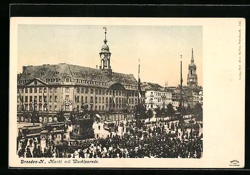 AK Dresden-N., Markt mit Wachtparade
