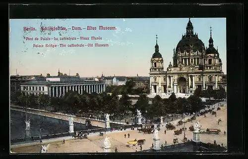 AK Berlin, Schlossbrücke, Dom und Altes Museum