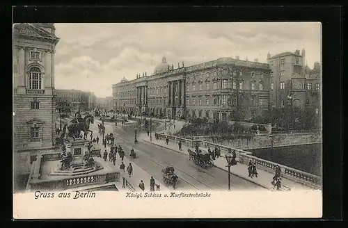 AK Berlin, Kgl. Schloss und Kurfürstenbrücke