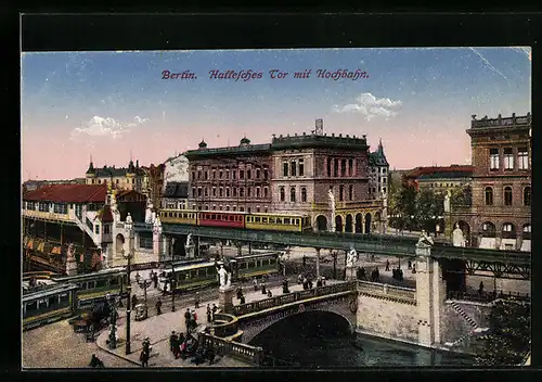 AK Berlin-Kreuzberg, Hallesches Tor mit Hochbahn und Strassenbahn