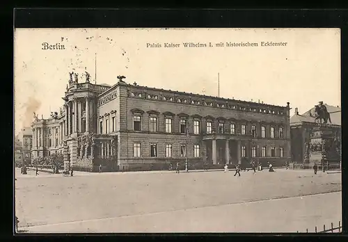 AK Berlin, Palais Kaiser Wilhelm I. mit historischem Eckfenster