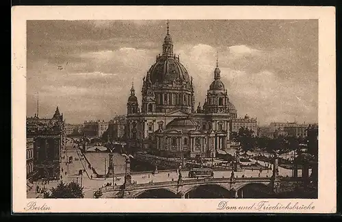 AK Berlin, Dom und Friedrichsbrücke mit Strassenbahn