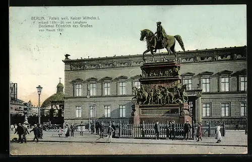 AK Berlin, Palais weil. Kaiser Wilhelm I. und Denkmal Friedrich des Grossen