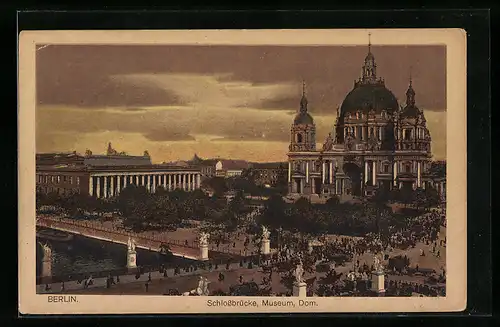 AK Berlin, Blick über die Schlossbrücke auf Museum und Dom