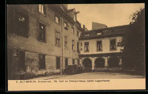AK Alt-Berlin, Klosterstrasse 76, Hof im Hohen-Haus