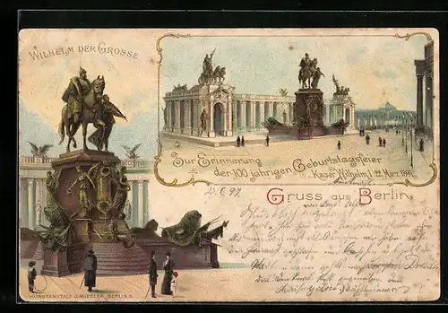 Lithographie Berlin, Erinnerung der 100jähr. Geburtstagsfeier Kaiser Wilhelm I. 1897, Denkmal