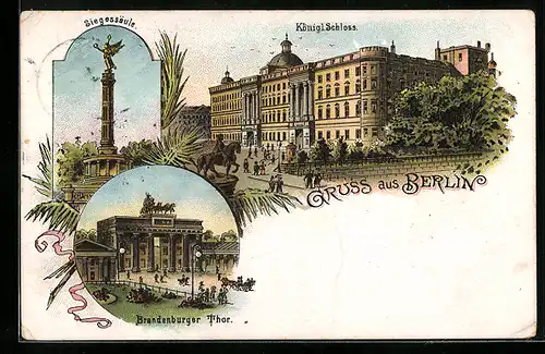 Lithographie Berlin, Brandenburger Tor, Königl. Schloss, Siegessäule