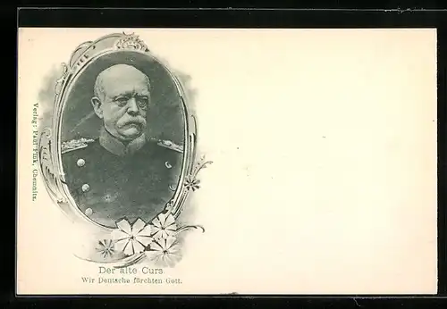 AK Porträt des Bismarck, Der alte Curs, Wir Deutsche fürchten Gott