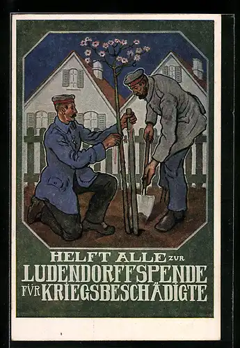 AK Helft alle zur Ludendorffspende für Kriegsgeschädigte, Männer pflanzen einen Baum