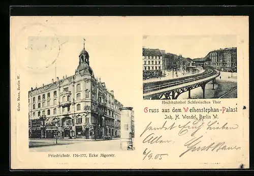 AK Berlin, Weihenstephan-Palast, Inh. H. Wendel, Friedrichstr. 176-177, Ecke Jägerstr., Hochbahnhof Schlesisches Thor