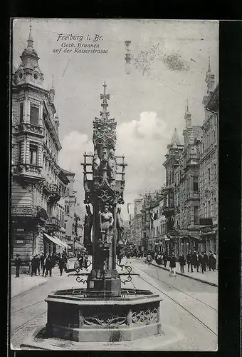 AK Freiburg i. Br., Goth. Brunnen auf der Kaiserstrasse