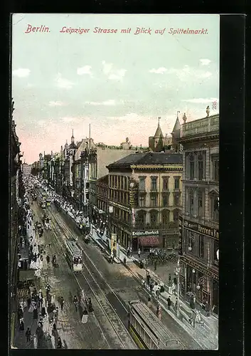 AK Berlin, Leipziger Strasse mit Blick auf den Spittelmarkt, Strassenbahnen unterwegs