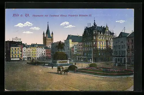 AK Köln a. Rh., Heumarkt mit Denkmal König Friedrich Wilhelm III.