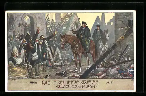 Künstler-AK Ernst Kutzer: Die Freiheitskriege 1806 - 1815, Blücher in Laon