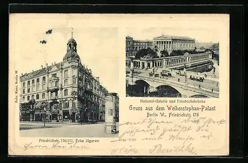 AK Berlin, Gasthaus Weihenstephan-Palast, Friedrichstrasse 176 /77, National-Galerie und Friedrichsbrücke