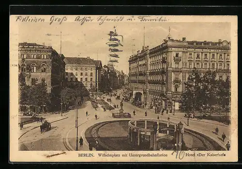 AK Berlin, Hotel Der Kaiserhofe, Wilhelmplatz mit Untergrundbahnstation