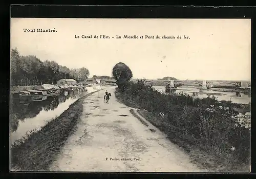 AK Toul, Le Canal de l`Est, La Moselle et Pont du chemin de fer