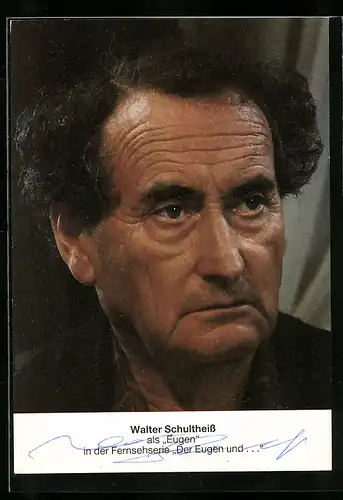 AK Schauspieler Walter Schultheiss als Eugen, mit original Autograph