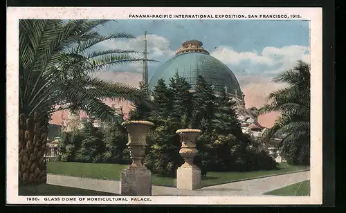AK San Francisco, Panama-Pacific International Expostion 1915, Glass Dome of Horticultural Palace